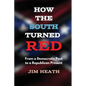 How The South Turned Red: From a Democratic Past to a Republican Present - Paperback