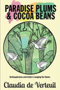 Paradise Plums and Cocoa Beans: Schizophrenia and Celia's Longing for Home - Paperback