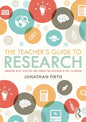 The Teacher's Guide to Research: Engaging With, Applying and Conducting Research in the Classroom - Paperback