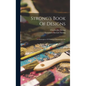 Strong's Book Of Designs; A Masterpiece Of Modern Ornamental Art - Hardcover