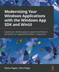 Modernizing Your Windows Applications with the Windows App SDK and WinUI: Expand your desktop apps to support new features and deliver an integrated W - Paperback