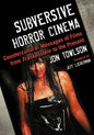 Subversive Horror Cinema: Countercultural Messages of Films from Frankenstein to the Present - Paperback