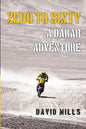 Zero to Sixty: A Dakar Adventure - Paperback