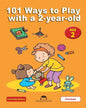 101 Ways to Play with a 2-year-old: Educational Fun for Toddlers and Parents - Paperback