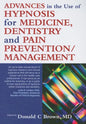 Advances in the Use of Hypnosis for Medicine, Dentistry and Pain Prevention/Management - Paperback