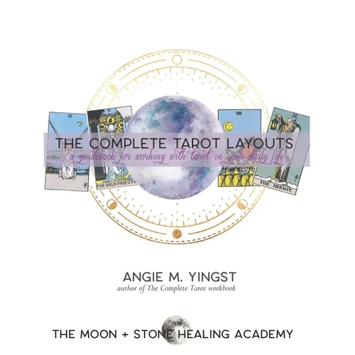 The Complete Tarot Layouts: a guidebook for working with tarot in your daily life - Paperback