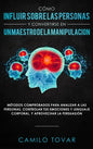 Cómo influir sobre las personas y convertirse en un maestro de la manipulación: Métodas comprobados para analizar a las personas, controlar tus emocio - Hardcover
