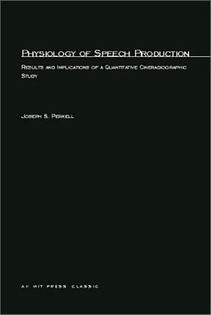 Physiology of Speech Production: Results and Implications of a Quantitative Cineradiographic Study - Paperback