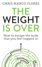The Weight Is Over: How to escape the body that you feel trapped in - Paperback