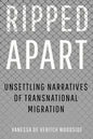 Ripped Apart: Unsettling Narratives of Transnational Migration - Hardcover