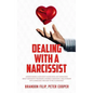 Dealing with a Narcissist: Understanding a Narcissist, Having excellent knowledge about Narcissists' Techniques, Avoiding a Narcissist, A Relatio - Paperback