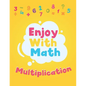 Enjoy with math multiplication: Education Book for multiplication 1-9 Age 6-8 years - Paperback