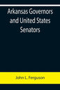 Arkansas Governors and United States Senators - Paperback