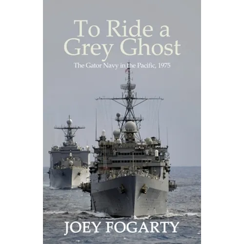 To Ride a Grey Ghost: The Gator Navy in the Pacific, 1975 - Paperback
