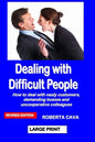 Dealing with Difficult People: How to Deal with Nasty Customers, Demanding Bosses and Uncooperative Colleagues - Paperback