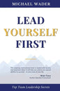 Lead Yourself First: Top Team Leadership Secrets - Paperback