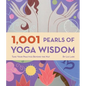 1,001 Pearls of Yoga Wisdom: Take Your Practice Beyond the Mat - Paperback