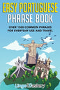 Easy Portuguese Phrase Book: Over 1500 Common Phrases For Everyday Use And Travel - Paperback