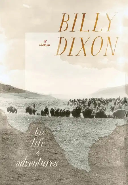 Billy Dixon: His Life and Adventures - Hardcover
