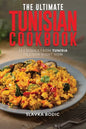 The Ultimate Tunisian Cookbook: 111 Dishes from Tunisia to Cook Right Now - Paperback