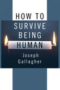 How to Survive Being Human - Paperback
