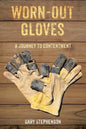 Worn-Out Gloves: A Journey to Contentment - Paperback
