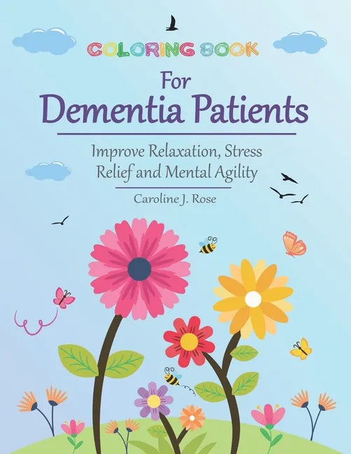 Coloring Book for Dementia Patients: Improve Relaxation, Stress Relief, and Mental Agility - Paperback
