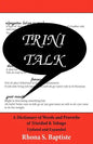 Trini Talk: A Dictionary of Words and Proverbs of Trinidad & Tobago - Paperback