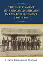 The Employment of African Americans in Law Enforcement, 1803-1865 - Paperback