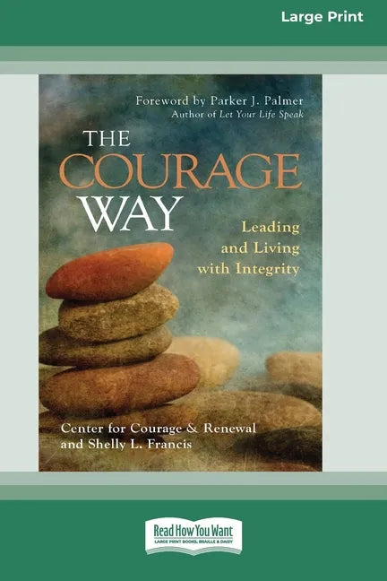 The Courage Way: Leading and Living with Integrity [16 Pt Large Print Edition] - Paperback