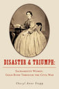 Disaster and Triumph: Sacramento Women, Gold Rush through the Civil War - Paperback