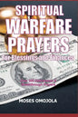 Spiritual Warfare Prayers For Blessings And Finances: Over 200 Deliverance and Breakthrough Prayers - Paperback