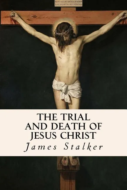 The Trial and Death of Jesus Christ - Paperback
