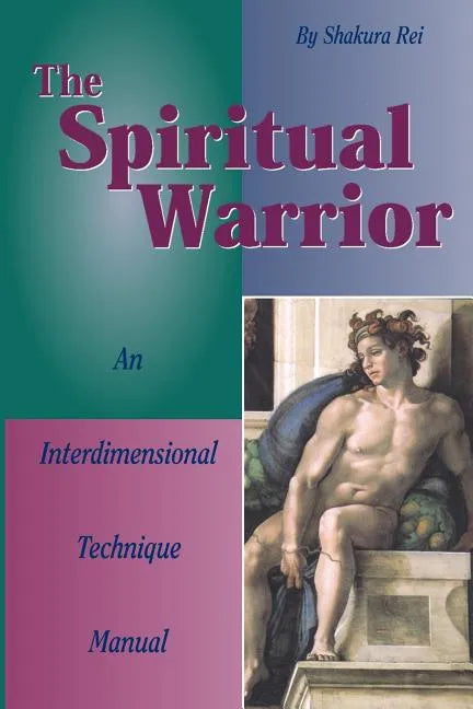 The Spiritual Warrior: An Interdimensional Technique Manual - Paperback