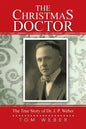 The Christmas Doctor: The True Story of Dr. J. P. Weber - Paperback