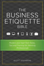 The Business Etiquette Bible: Modern and High-Tech Rules, Tips & Training for Working Professionals - Paperback
