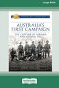 Australia's First Campaign: The Capture of German New Guinea, 1914 [16pt Large Print Edition] - Paperback