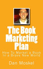 The Book Marketing Plan: How To Market a Book In a Brave New World - Paperback