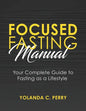 Focused Fasting Manual: Your Complete Guide to Fasting as a Lifestyle - Paperback