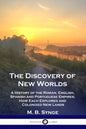 The Discovery of New Worlds: A History of the Roman, English, Spanish and Portuguese Empires; How Each Explored and Colonized New Lands - Paperback