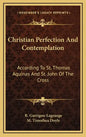 Christian Perfection and Contemplation: According to St. Thomas Aquinas and St. John of the Cross - Hardcover