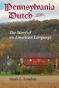 Pennsylvania Dutch: The Story of an American Language - Paperback