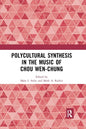 Polycultural Synthesis in the Music of Chou Wen-Chung - Paperback