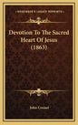 Devotion To The Sacred Heart Of Jesus (1863) - Hardcover