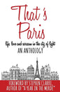 That's Paris: An Anthology of Life, Love and Sarcasm in the City of Light - Paperback