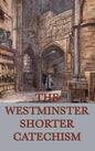 The Westminster Shorter Catechism - Hardcover