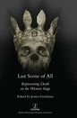Last Scene of All: Representing Death on the Western Stage - Hardcover