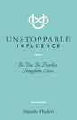 Unstoppable Influence: Be You. Be Fearless. Transform Lives - Paperback