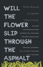 Will the Flower Slip Through the Asphalt?: Writers Respond to Capitalist Climate Change - Paperback