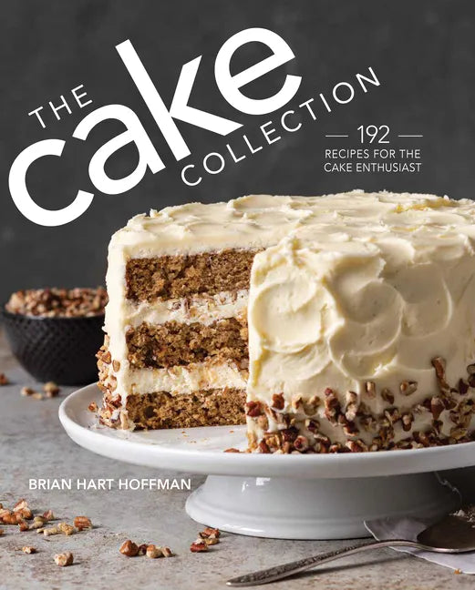 The Cake Collection: Over 100 Recipes for the Baking Enthusiast - Hardcover